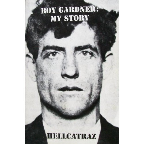Roy G Gardner 1884 1940 was once America's most infamous prison escapee